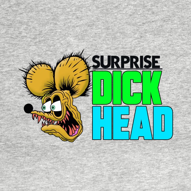 SURPRISE DICKHEAD by theanomalius_merch